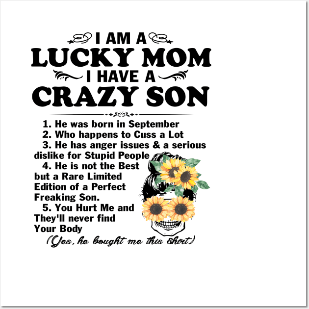 Sunflower I Am A Lucky Mom I Have A September Crazy Son Mother's Day Gift Wall Art by peskybeater